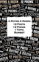 A Rhyme A Dozen - 12 Poets, 12 Poems, 1 Topic ― Sunset - Dante Gabriel Rossetti, Edith Wharton, Katharine Tynan