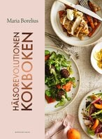 Hälsorevolutionen kokboken - Maria Borelius