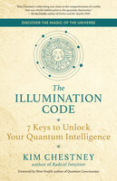 The Illumination Code: 7 Keys to Unlock Your Quantum Intelligence - Kim Chestney