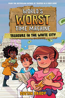 World's Worst Time Machine: Treasure in the White City - Dustin Brady