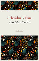 Best Ghost Stories - J. Sheridan Le Fanu
