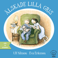 Älskade lilla gris - Ulf Nilsson, Eva Eriksson