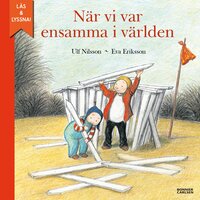 När vi var ensamma i världen (e-bok + ljud) - Ulf Nilsson, Eva Eriksson