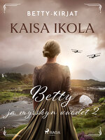 Betty ja myrskyn vuodet 2 - Kaisa Ikola