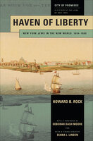 Haven of Liberty: New York Jews in the New World, 1654-1865 - Howard B Rock