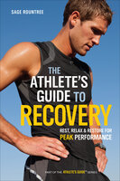 The Athlete's Guide to Recovery: Rest, Relax, & Restore for Peak Performance - Sage Rountree