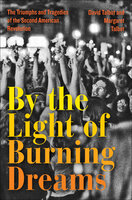 By the Light of Burning Dreams: The Triumphs and Tragedies of the Second American Revolution - David Talbot, Margaret Talbot