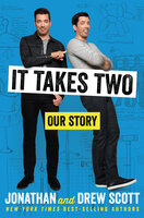 It Takes Two: Our Story - Drew Scott, Jonathan Scott