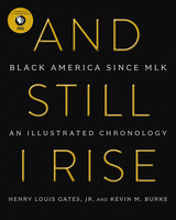 And Still I Rise: Black America Since MLK - Henry Louis Gates, Kevin M. Burkes