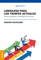 Liderazgo Para Los Tiempos Actuales: Nuevos Paradigmas Y Habilidades De Coaching - Damián Goldvarg