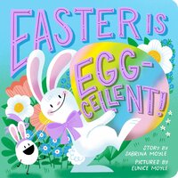 Easter Is Egg-cellent! (A Hello!Lucky Book): A Board Book - Hello!Lucky, Eunice Moyle, Sabrina Moyle