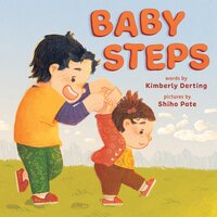 Baby Steps: A Picture Book for New Siblings - Kimberly Derting