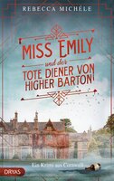 Miss Emily und der tote Diener von Higher Barton: Ein Cornwall-Krimi - Rebecca Michéle