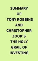 Summary of Tony Robbins and Christopher Zook's The Holy Grail of Investing - IRB Media