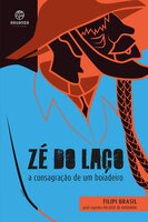 Zé do Laço: a consagração de um boiadeiro - Filipi Brasil