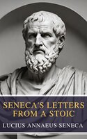 Seneca's Letters from a Stoic - MyBooks Classics, Lucius Annaeus Seneca