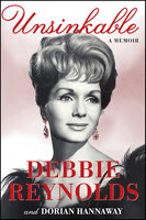 Unsinkable: A Memoir - Debbie Reynolds, Dorian Hannaway