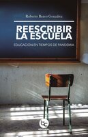 Reescribir la escuela: Educación en tiempos de pandemia - Roberto Bravo González
