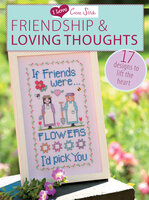 I Love Cross Stitch – Friendship & Loving Thoughts: 17 Designs to lift the heart - Various Contributors