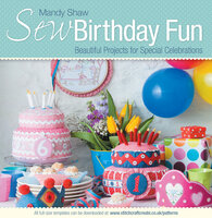 Sew Birthday Fun: Beautiful Projects for Special Celebrations - Mandy Shaw