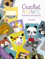 Crochet Animal Blankets And Blocks: Create over 100 animal projects from 18 cute crochet blocks - Ira Rott