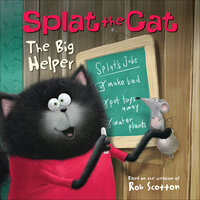 Splat the Cat: The Big Helper - Rob Scotton, J. E. Bright