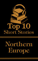 The Top 10 Short Stories - Northern Europe - Knut Hamsun, Hans Christian Anderson, Minna Canth