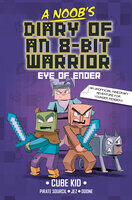 A Noob's Diary of an 8-Bit Warrior: The Eye of Ender - Cube Kid