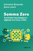 Somma Zero: Il primato tecnologico e digitale tra Cina e USA - Carlotta Rinaudo, Zeno Leoni