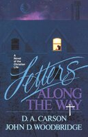 Letters Along the Way: A Novel of the Christian Life - John D. Woodbridge, D. A. Carson