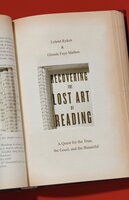 Recovering the Lost Art of Reading: A Quest for the True, the Good, and the Beautiful - Leland Ryken, Glenda Mathes
