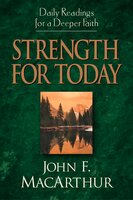Strength for Today: Daily Readings for a Deeper Faith - John MacArthur