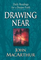 Drawing Near: Daily Readings for a Deeper Faith - John MacArthur