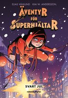 Äventyr för superhjältar 2 : Svart jul - Elias Våhlund