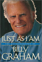 Just As I Am: The Autobiography of Billy Graham - Billy Graham