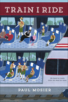 Train I Ride - Paul Mosier