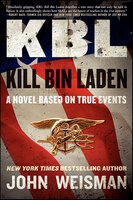 KBL: Kill Bin Laden: A Novel Based on True Events - John Weisman