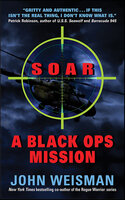 SOAR: A Black Ops Mission - John Weisman