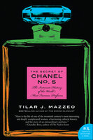 The Secret of Chanel No. 5: The Intimate History of the World's Most Famous Perfume - Tilar J. Mazzeo