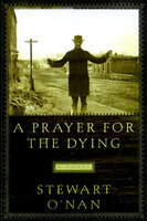A Prayer for the Dying: A Novel - Stewart O'Nan