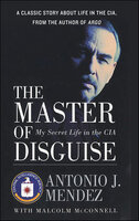 The Master of Disguise: My Secret Life in the CIA - Malcolm McConnell, Antonio J. Mendez