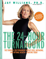 The 24-Hour Turnaround: The Formula for Permanent Weight Loss, Anti-Aging, and Optimal Health—Starting Today - Jay Williams, Debra Fulghum Bruce