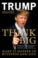 Think Big: Make It Happen in Business and Life - Bill Zanker, Donald J. Trump