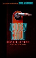 New Kid in Town: A Jack Reacher Story - Andrew Child