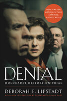 Denial: Holocaust History on Trial - Deborah E. Lipstadt