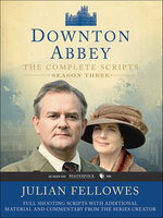 Downton Abbey Script Book Season 3: The Complete Scripts - Julian Fellowes