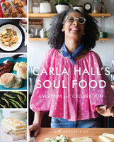 Carla Hall's Soul Food: Everyday and Celebration - Carla Hall, Genevieve Ko