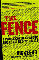 The Fence: A Police Cover-up Along Boston's Racial Divide - Dick Lehr
