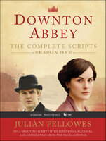 Downton Abbey Script Book Season 1: The Complete Scripts - Julian Fellowes