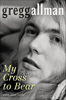 My Cross to Bear - Gregg Allman, Alan Light